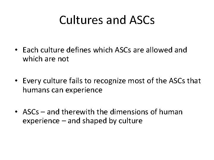 Cultures and ASCs • Each culture defines which ASCs are allowed and which are