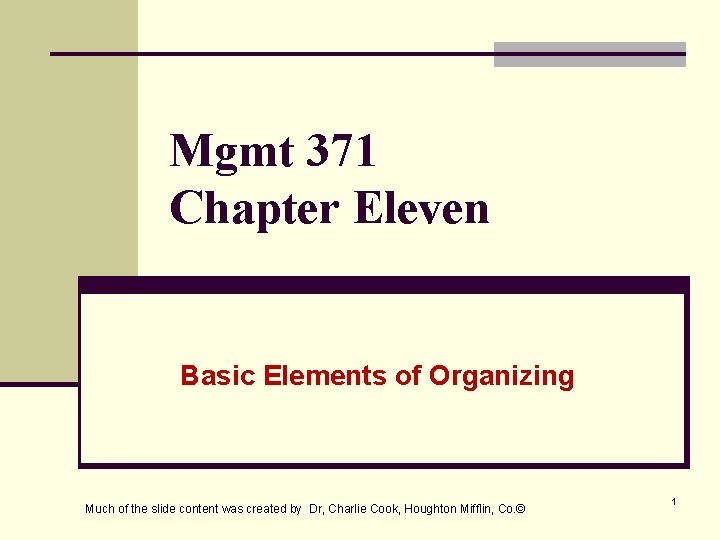 Mgmt 371 Chapter Eleven Basic Elements of Organizing Much of the slide content was