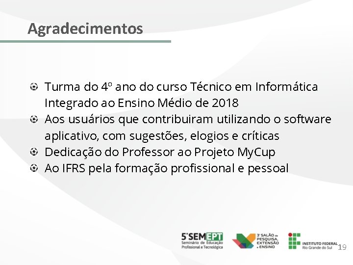 Agradecimentos Turma do 4º ano do curso Técnico em Informática Integrado ao Ensino Médio