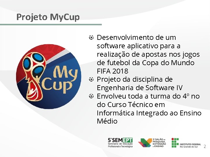 Projeto My. Cup Desenvolvimento de um software aplicativo para a realização de apostas nos