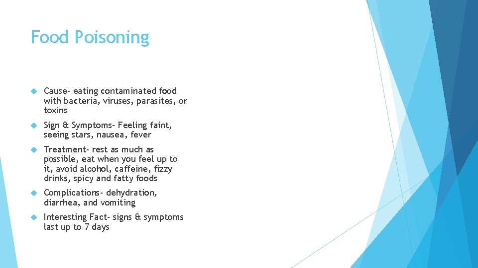 Food Poisoning Cause- eating contaminated food with bacteria, viruses, parasites, or toxins Sign &