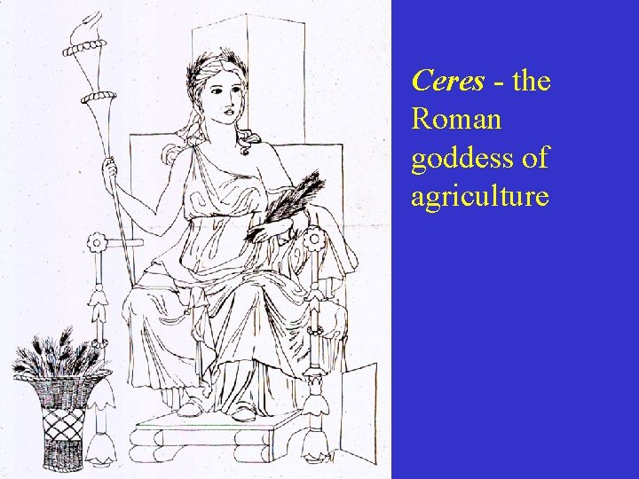 Ceres - the Roman goddess of agriculture 