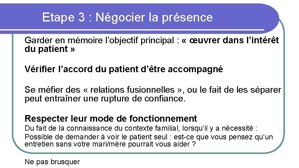 Etape 3 : Négocier la présence Garder en mémoire l’objectif principal : « œuvrer