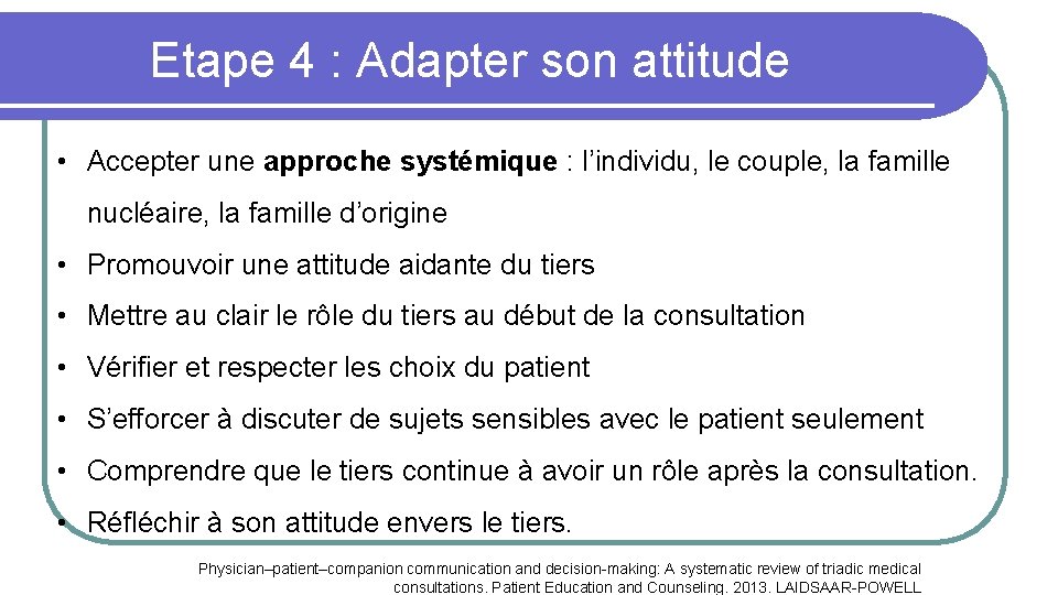 Etape 4 : Adapter son attitude • Accepter une approche systémique : l’individu, le