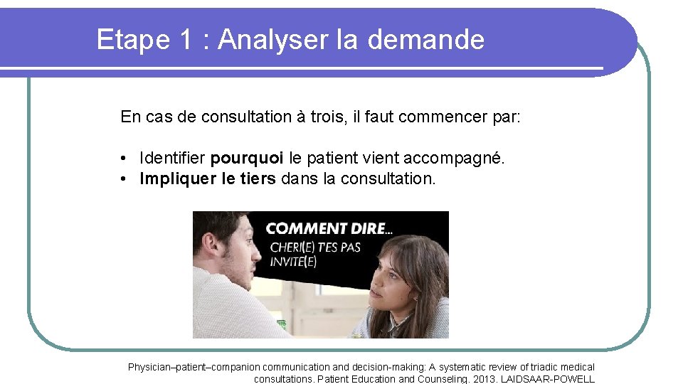 Etape 1 : Analyser la demande En cas de consultation à trois, il faut