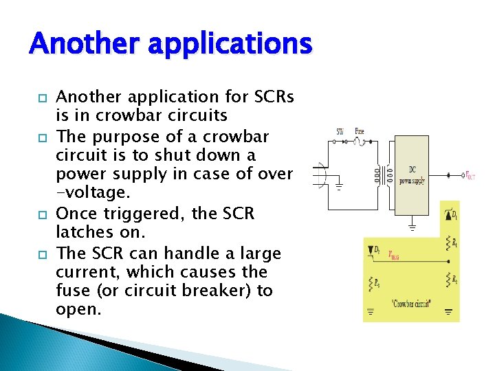 Another applications Another application for SCRs is in crowbar circuits The purpose of a