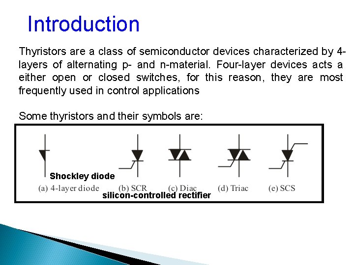 Introduction Thyristors are a class of semiconductor devices characterized by 4 layers of alternating