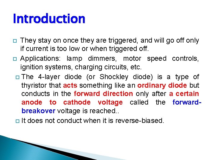 Introduction They stay on once they are triggered, and will go off only if