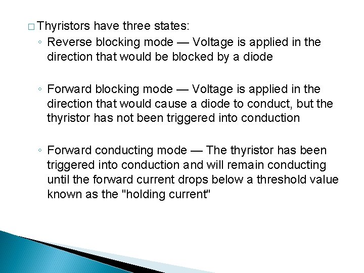 � Thyristors have three states: ◦ Reverse blocking mode — Voltage is applied in