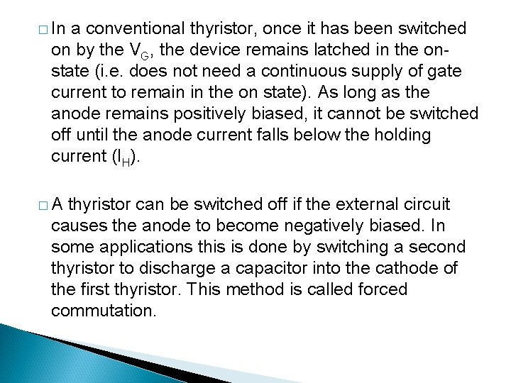 � In a conventional thyristor, once it has been switched on by the VG,