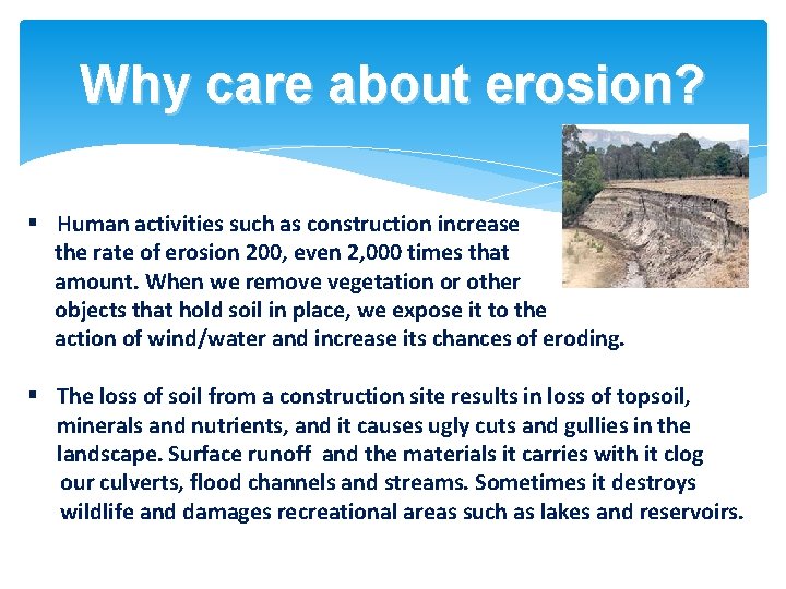 Why care about erosion? § Human activities such as construction increase the rate of