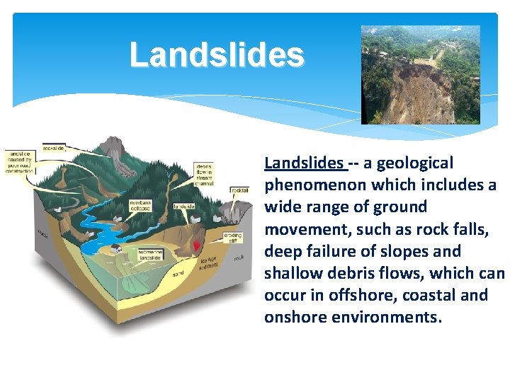 Landslides -- a geological phenomenon which includes a wide range of ground movement, such