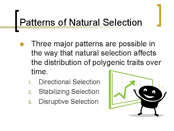 Patterns of Natural Selection n Three major patterns are possible in the way that