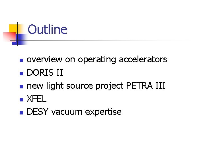 Outline n n n overview on operating accelerators DORIS II new light source project