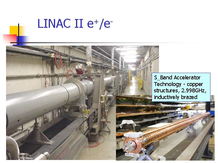 LINAC II e+/e- S_Band Accelerator Technology - copper structures, 2. 998 GHz, inductively brazed