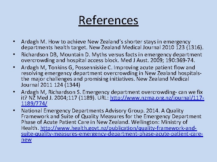 References • Ardagh M. How to achieve New Zealand’s shorter stays in emergency departments References • Ardagh M. How to achieve New Zealand’s shorter stays in emergency departments