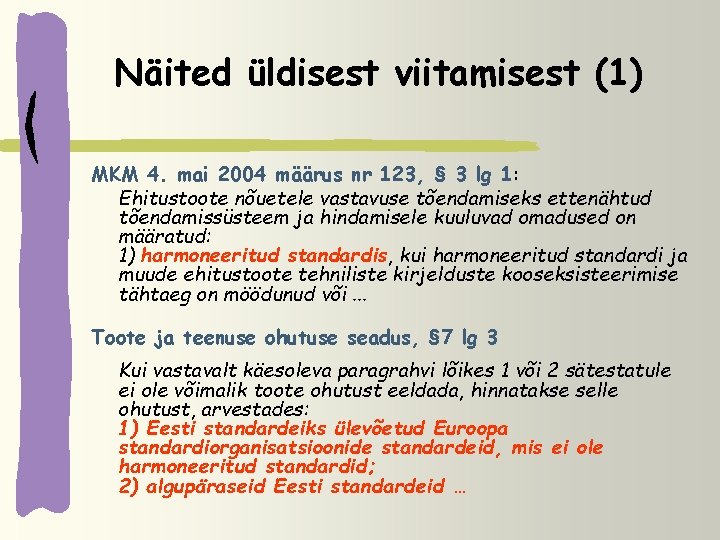 Näited üldisest viitamisest (1) MKM 4. mai 2004 määrus nr 123, § 3 lg