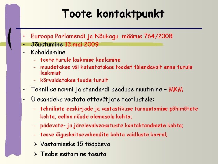 Toote kontaktpunkt • Euroopa Parlamendi ja Nõukogu määrus 764/2008 • Jõustumine 13. mai 2009