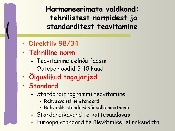 Harmoneerimata valdkond: tehnilistest normidest ja standarditest teavitamine • Direktiiv 98/34 • Tehniline norm Teavitamine