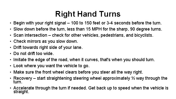 Right Hand Turns • • • Begin with your right signal – 100 to