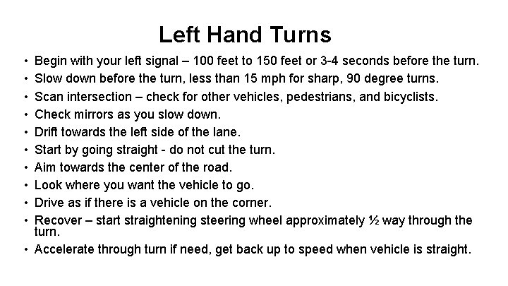 Left Hand Turns • • • Begin with your left signal – 100 feet