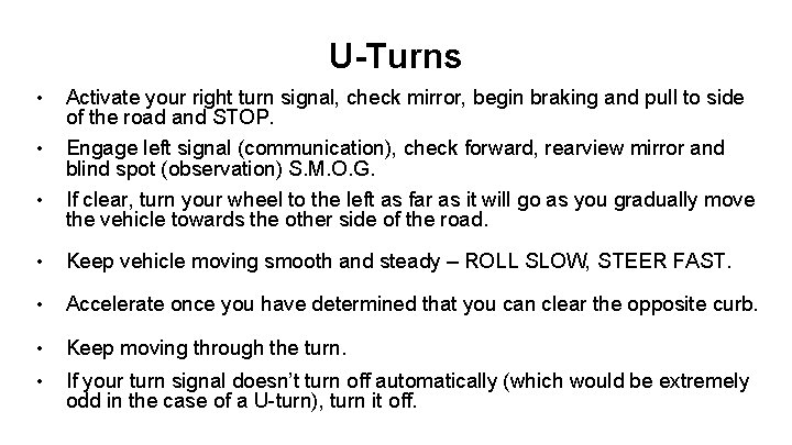 U-Turns • • • Activate your right turn signal, check mirror, begin braking and