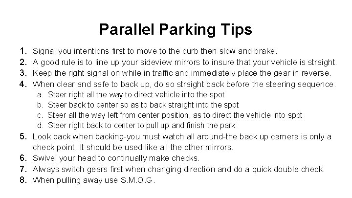 Parallel Parking Tips 1. 2. 3. 4. Signal you intentions first to move to