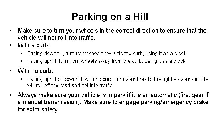 Parking on a Hill • • Make sure to turn your wheels in the