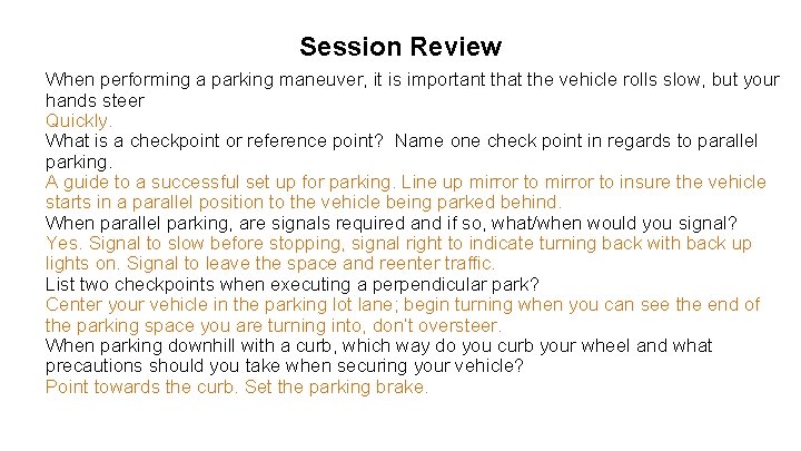 Session Review When performing a parking maneuver, it is important that the vehicle rolls Session Review When performing a parking maneuver, it is important that the vehicle rolls