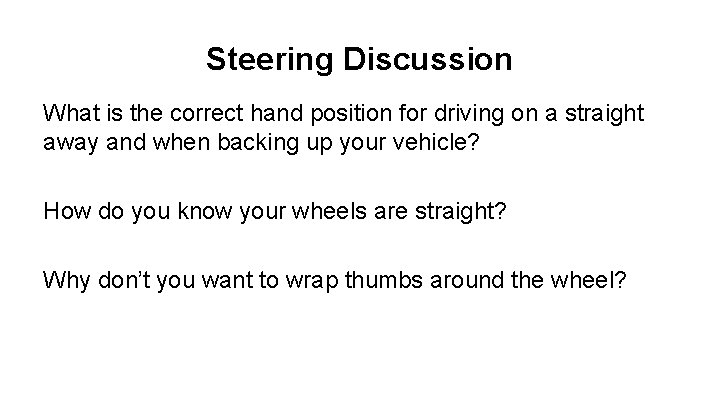 Steering Discussion What is the correct hand position for driving on a straight away
