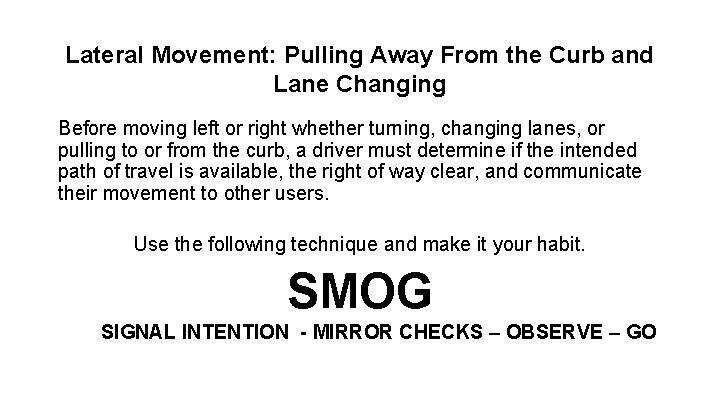 Lateral Movement: Pulling Away From the Curb and Lane Changing Before moving left or