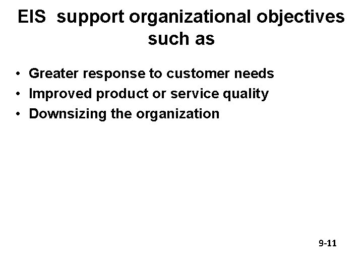 EIS support organizational objectives such as • Greater response to customer needs • Improved