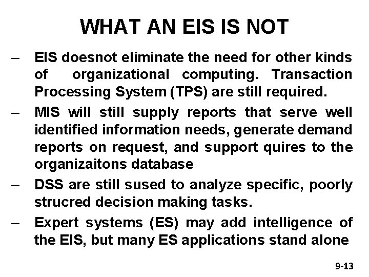 WHAT AN EIS IS NOT – – EIS doesnot eliminate the need for other