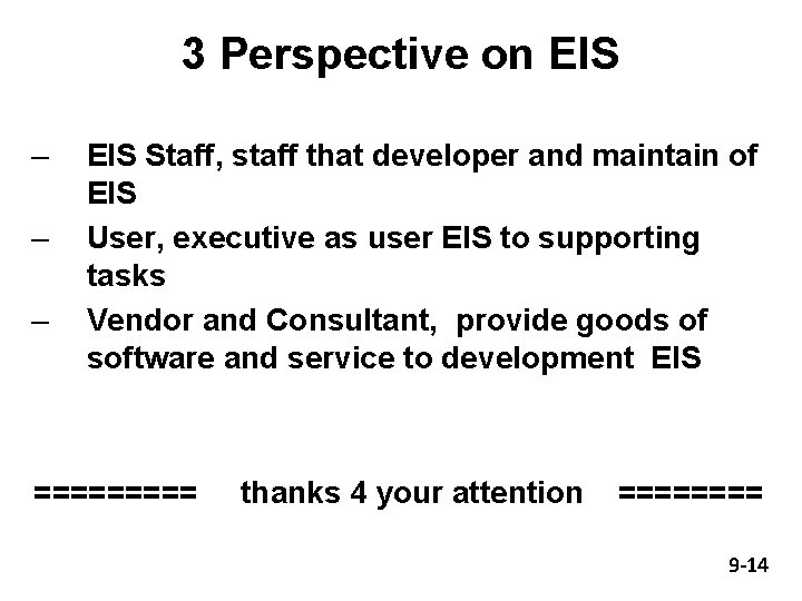 3 Perspective on EIS – – – EIS Staff, staff that developer and maintain