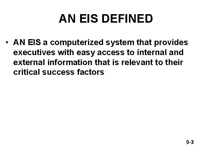 AN EIS DEFINED • AN EIS a computerized system that provides executives with easy