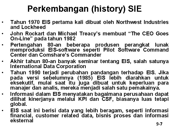 Perkembangan (history) SIE • • Tahun 1970 EIS pertama kali dibuat oleh Northwest Industries