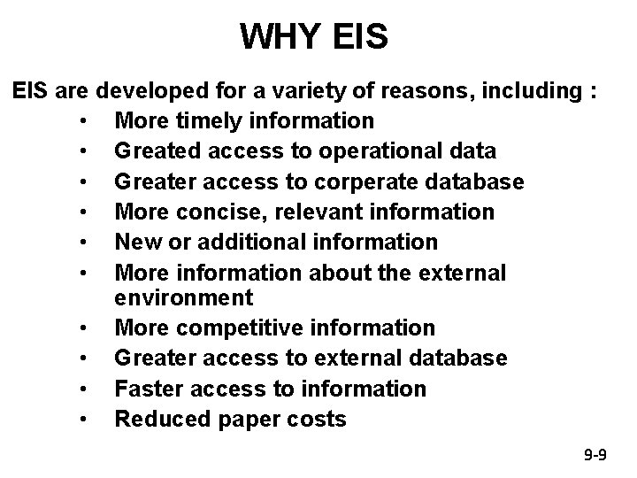 WHY EIS are developed for a variety of reasons, including : • More timely