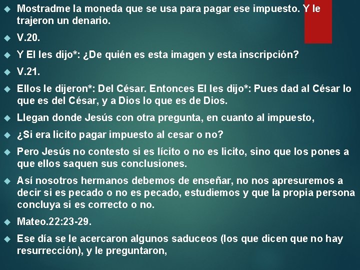  Mostradme la moneda que se usa para pagar ese impuesto. Y le trajeron