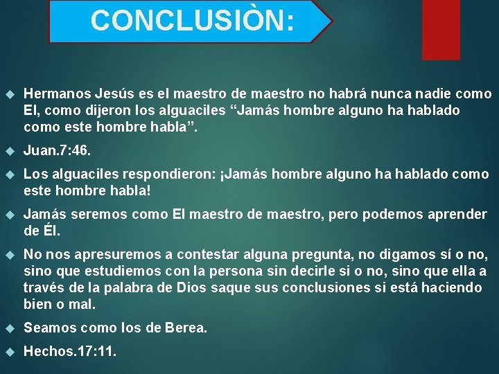 CONCLUSIÒN: Hermanos Jesús es el maestro de maestro no habrá nunca nadie como El,