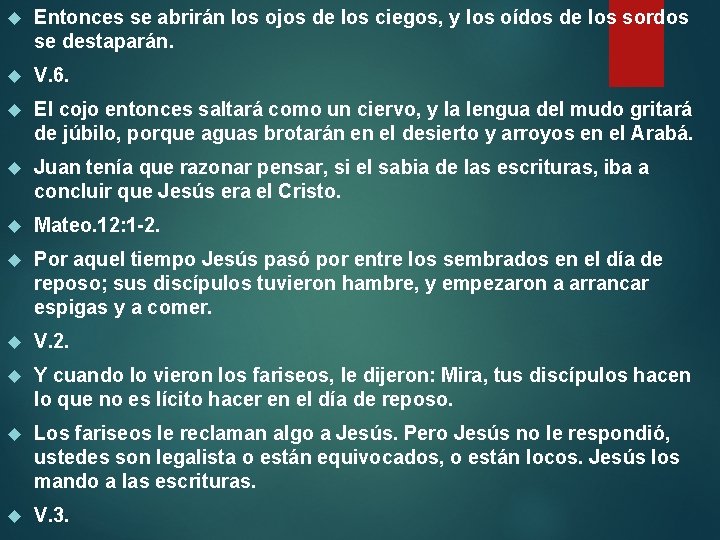  Entonces se abrirán los ojos de los ciegos, y los oídos de los