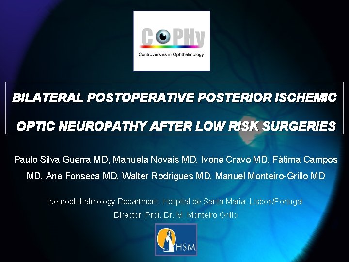 BILATERAL POSTOPERATIVE POSTERIOR ISCHEMIC OPTIC NEUROPATHY AFTER LOW RISK SURGERIES Paulo Silva Guerra MD,