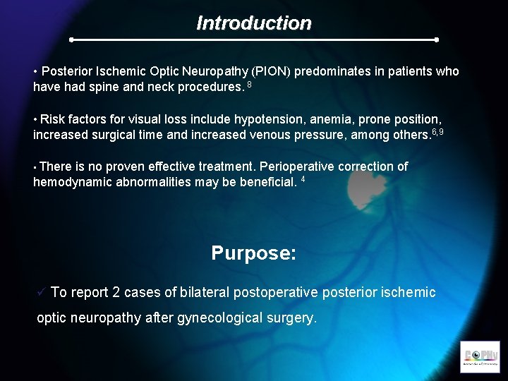 Introduction • Posterior Ischemic Optic Neuropathy (PION) predominates in patients who have had spine