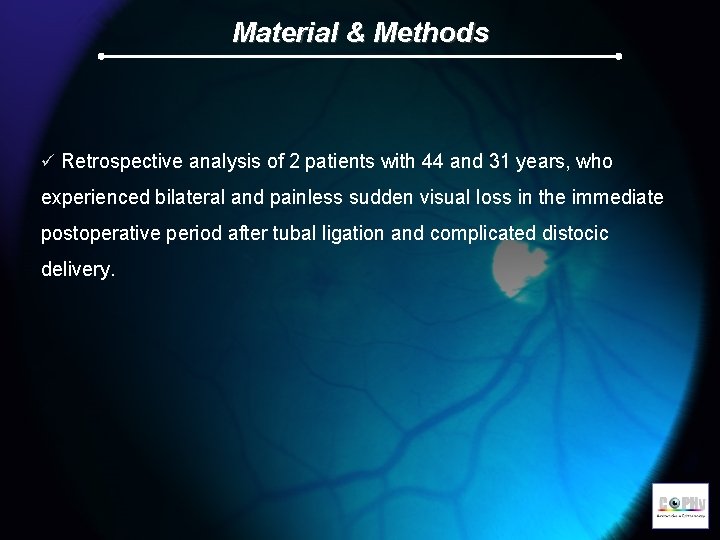 Material & Methods ü Retrospective analysis of 2 patients with 44 and 31 years,