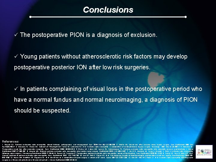 Conclusions ü The postoperative PION is a diagnosis of exclusion. ü Young patients without