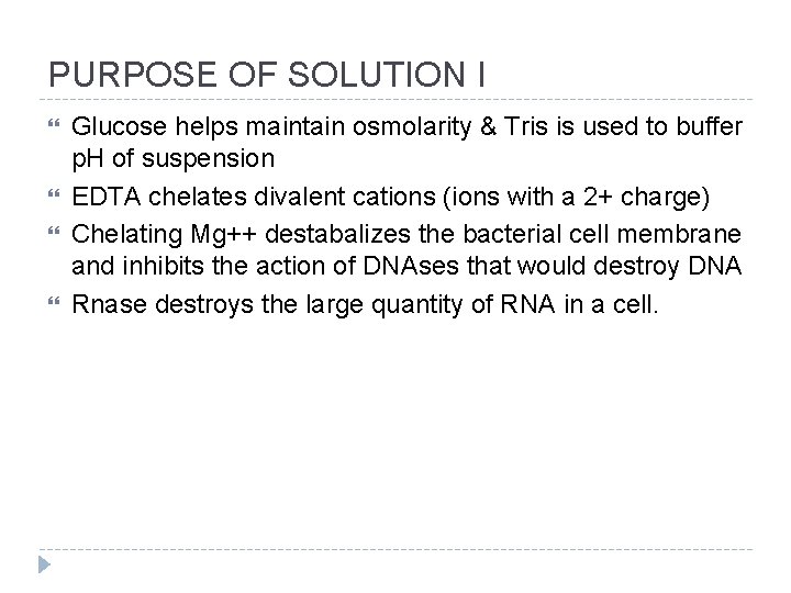PURPOSE OF SOLUTION I Glucose helps maintain osmolarity & Tris is used to buffer