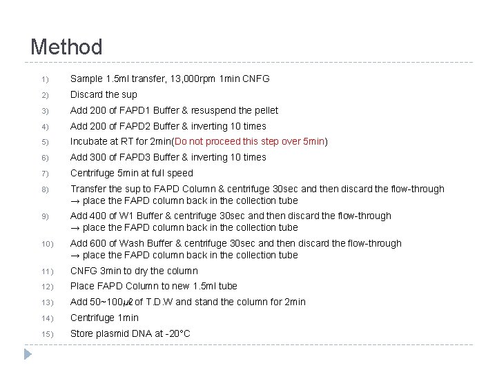 Method 1) Sample 1. 5 ml transfer, 13, 000 rpm 1 min CNFG 2)