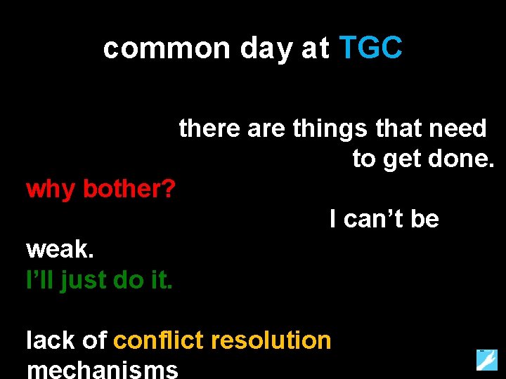 common day at TGC there are things that need to get done. why bother?