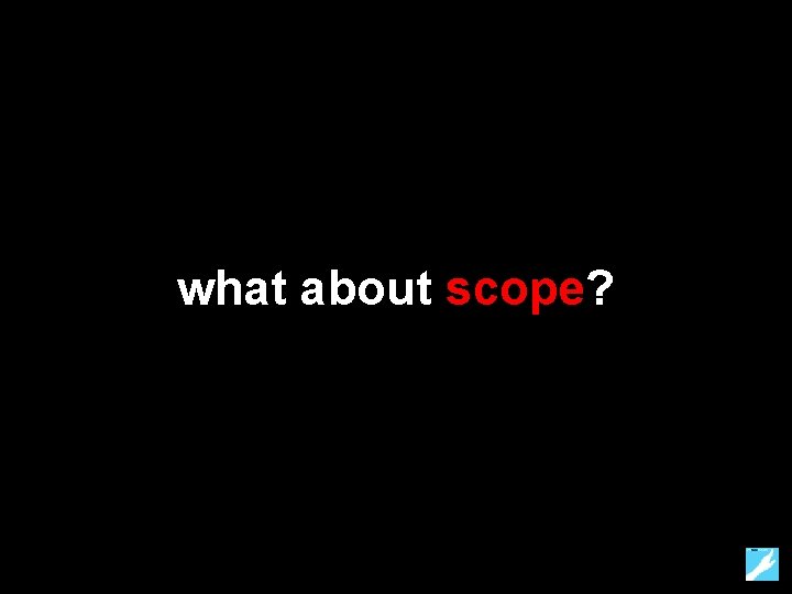 what about scope? 