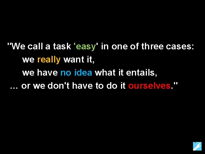 "We call a task 'easy' in one of three cases: we really want it,