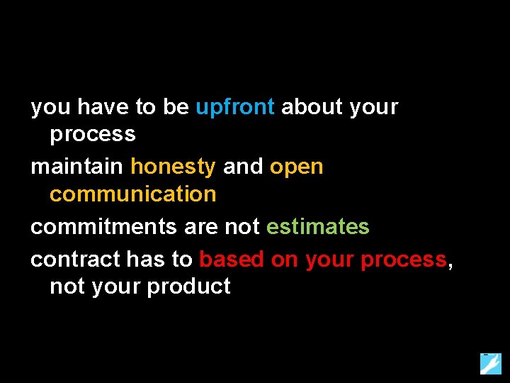 you have to be upfront about your process maintain honesty and open communication commitments